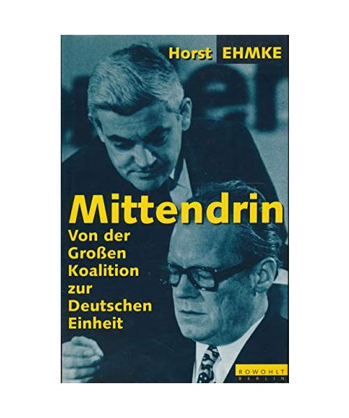 Mittendrin. Von der Grossen Koalition zur Deutschen Einheit