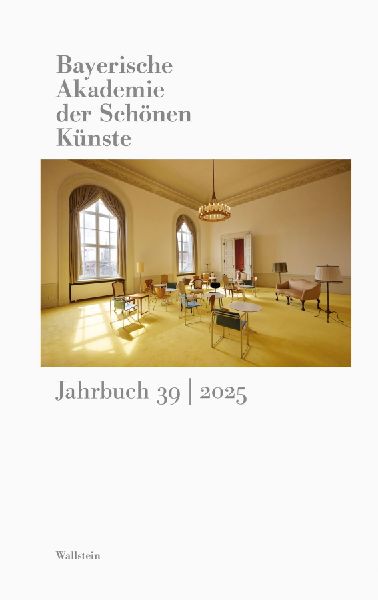 Bayerische Akademie der Schönen Künste Jahrbuch 39/2025