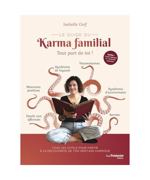 Le guide du karma familial - Tout part de toi !