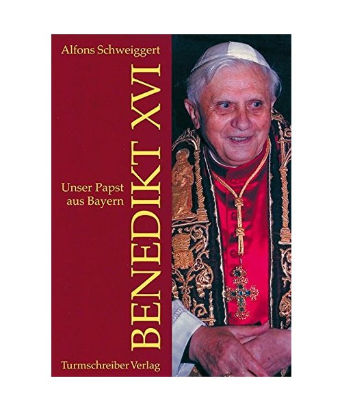 Unser Papst aus Bayern Benedikt XVI.