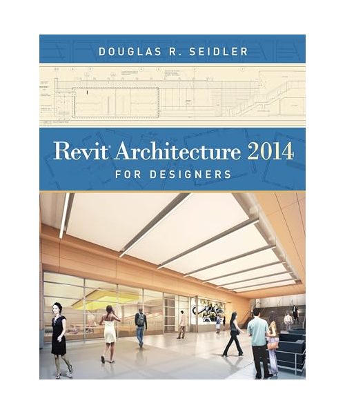 Revit Architecture 2014 for Designers