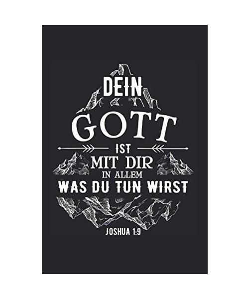 Dein Gott Ist Mit Dir In Allem Was Du Tun Wirst - Josua 1:9: ca. A5 - 6x9 Zoll - Gebetstagebuch LINIERT | notiere deinen Vers des Tages | schreibe ... Hauskreis Tagebuch | Andachtsbuch für Männer