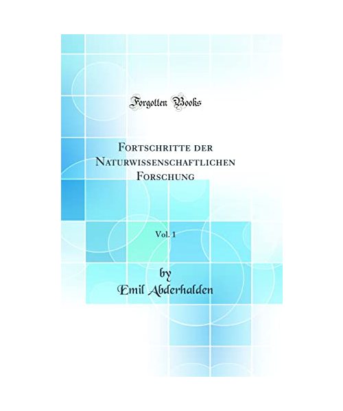 Fortschritte der Naturwissenschaftlichen Forschung, Vol. 1 (Classic Reprint)
