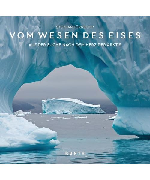 KUNTH Bildband Vom Wesen des Eises