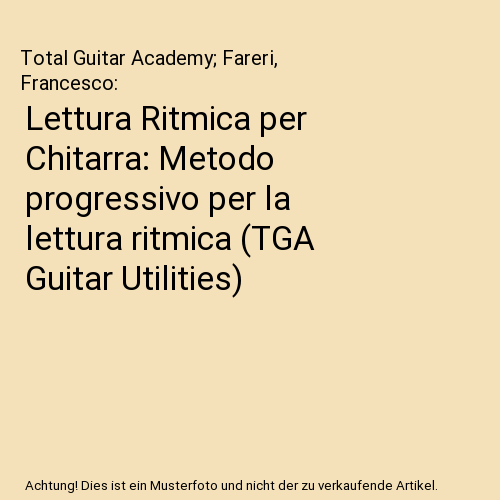 Lettura Ritmica per Chitarra: Metodo progressivo per la lettura ritmica (TGA Guitar Utilities)