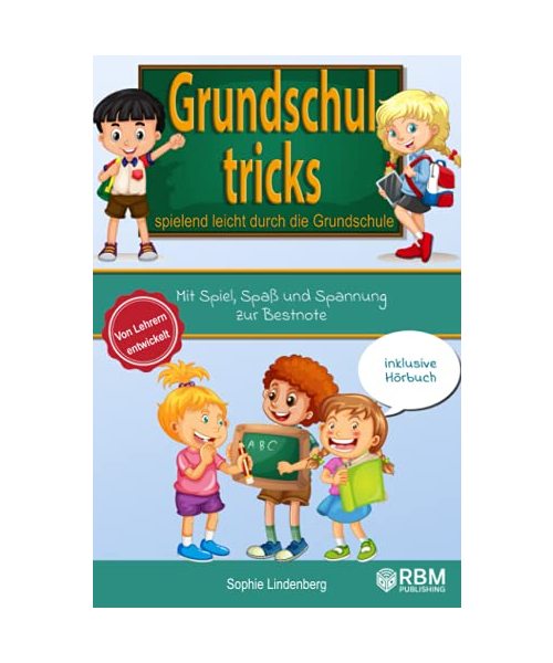 Grundschultricks - Spielend leicht durch die Grundschule: Mit Spiel, Spaß und Spannung zur Bestnote. Von Lehrern entwickelt. inklusive Hörbuch. Spannende Lernspiele für Mathe und Deutsch!