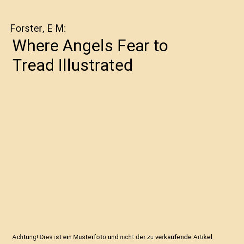 Where Angels Fear to Tread Illustrated