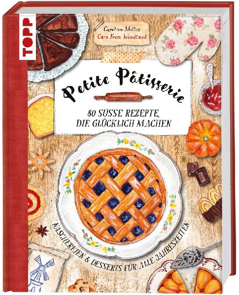 Petite Pâtisserie. 80 süße Rezepte, die glücklich machen