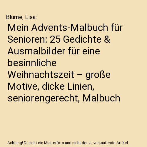 Mein Advents-Malbuch für Senioren: 25 Gedichte & Ausmalbilder für eine besinnliche Weihnachtszeit – große Motive, dicke Linien, seniorengerecht, Malbuch