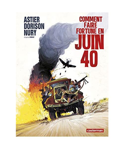 Comment faire fortune en juin 40: Librement adapté de Sous l'aile noire des rapaces de Pierre Siniac