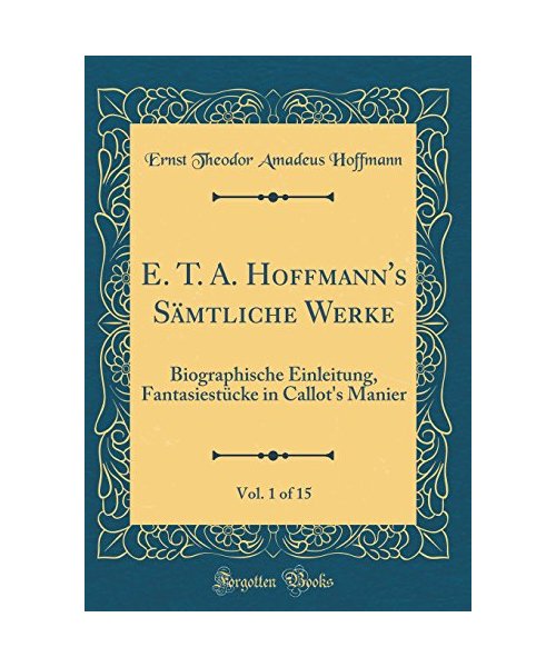 E. T. A. Hoffmann's Sämtliche Werke, Vol. 1 of 15