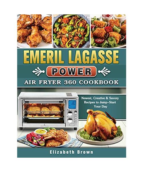 Emeril Lagasse Power Air Fryer 360 Cookbook