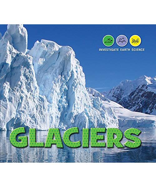 Glaciers (Investigate Earth Science)