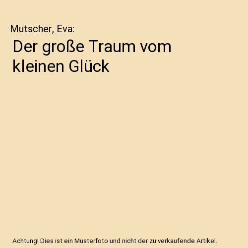 Der große Traum vom kleinen Glück