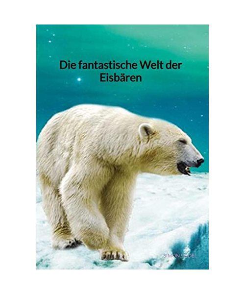 Die fantastische Welt der Eisbären