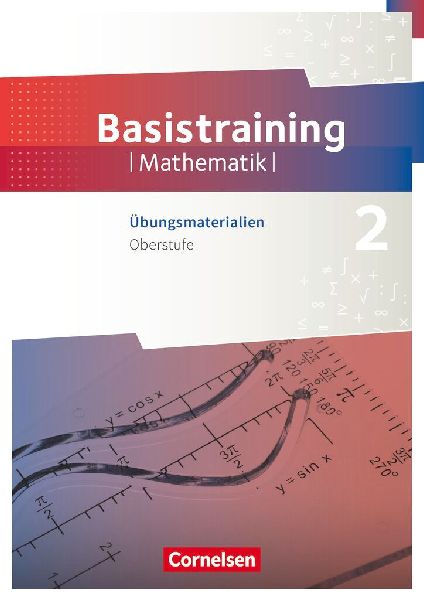 Fundamente der Mathematik Oberstufe - Basistraining 2. Übungsmaterialien Sekundarstufe I/II