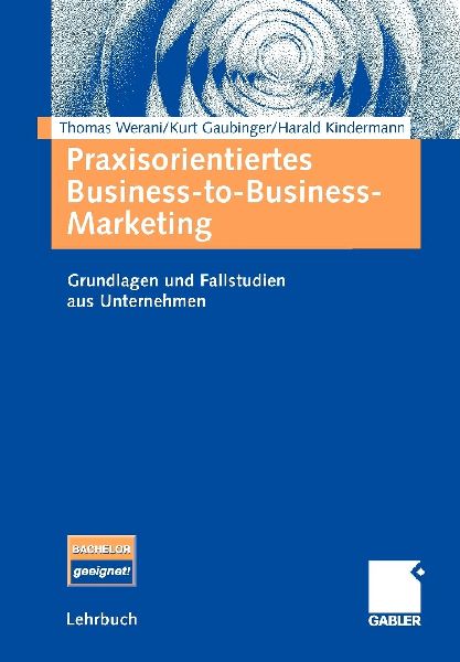 Praxisorientiertes Business-to-Business-Marketing