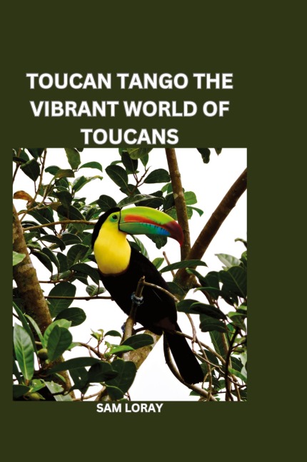Toucan Tango: The Vibrant World of Toucans