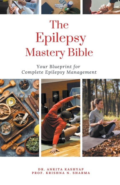 The Epilepsy Mastery Bible: Your Blueprint For Complete Epilepsy Management