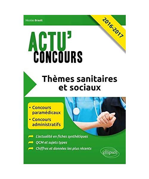 Thèmes Sanitaires et Sociaux 2016-2017 Concours Paramédicaux Concours Administratifs