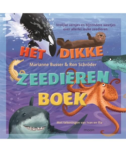 Het dikke zeedierenboek: vrolijke versjes en bijzondere weetjes over allerlei leuke zeedieren!