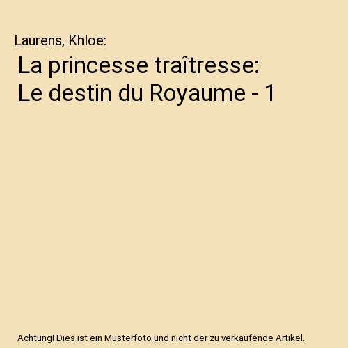 La princesse traîtresse: Le destin du Royaume - 1