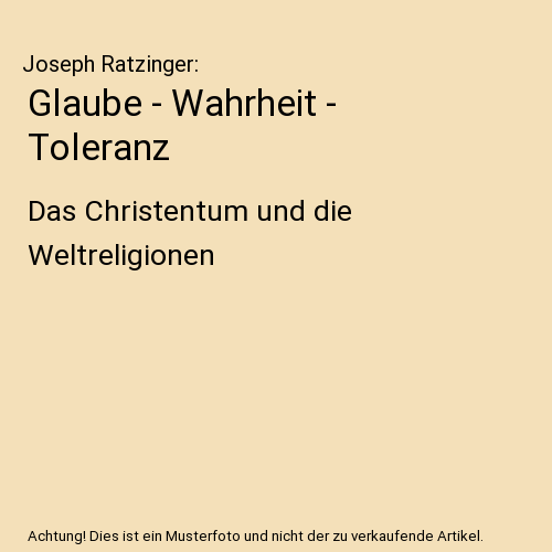 Glaube - Wahrheit - Toleranz