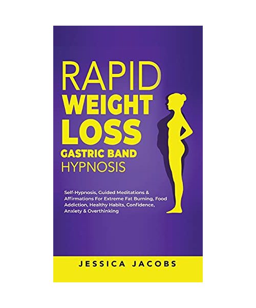 Rapid Weight Loss Gastric Band Hypnosis: Self-Hypnosis, Guided Meditations & Affirmations For Extreme Fat Burning, Food Addiction, Healthy Habits, Con