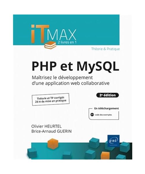PHP et MySQL : Cours et Exercices corrigés - Maîtrisez le développement d'une application web collaborative (2e édition)
