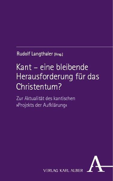 Kant - eine bleibende Herausforderung für das Christentum?
