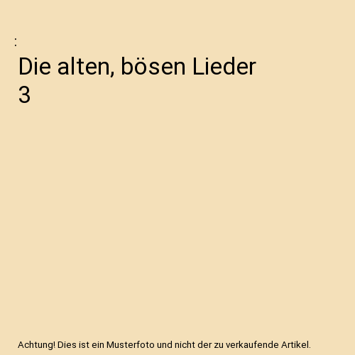 Die alten,bösen Lieder 3 (Finale)