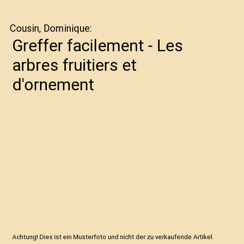 Greffer facilement - Les arbres fruitiers et d'ornement