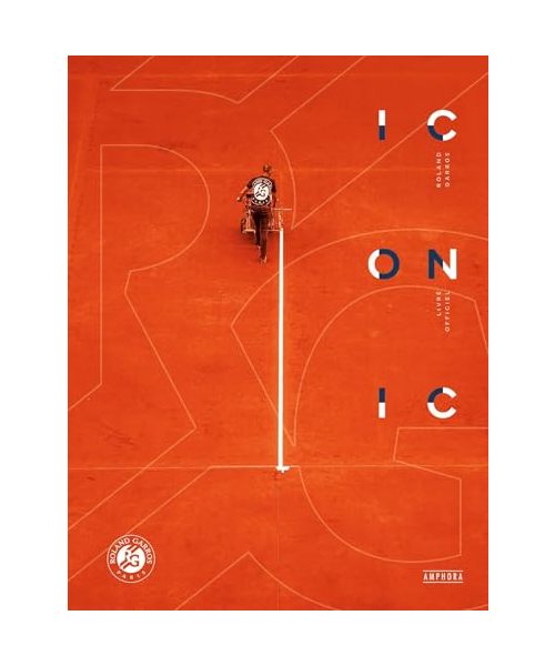 Roland-Garros - Iconic: Livre officiel