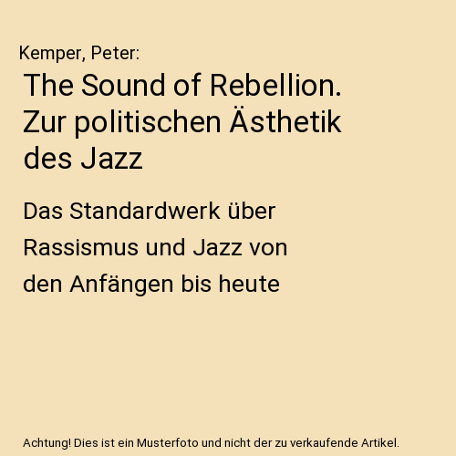 The Sound of Rebellion. Zur politischen Ästhetik des Jazz