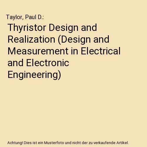 Thyristor Design and Realization (Design and Measurement in Electrical and Electronic Engineering)