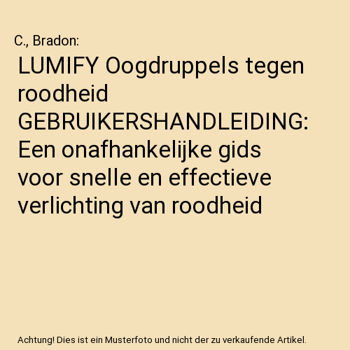 LUMIFY Oogdruppels tegen roodheid GEBRUIKERSHANDLEIDING: Een onafhankelijke gids voor snelle en effectieve verlichting van roodheid