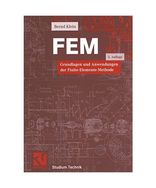 FEM: Grundlagen und Anwendungen der Finite-Elemente-Methode