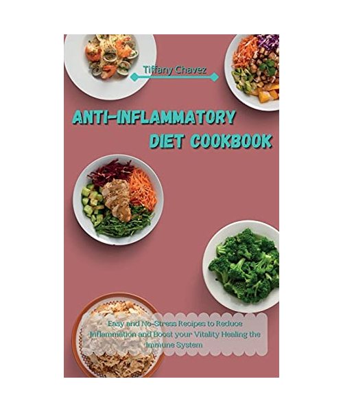 Anti-Inflammatory Diet Cookbook: Easy and No-Stress Recipes to Reduce Inflammation and Boost your Vitality Healing the Immune System
