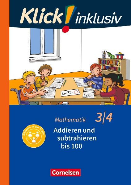 Klick! inklusiv 3./4. Schuljahr - Grundschule / Förderschule - Mathematik - Addieren und subtrahieren