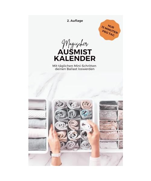 Dein magischer Ausmistkalender: Praktischer undatierter Kalender zum Ausmisten für Anfänger mit 365 täglichen Aufgaben inkl. Wochenplaner, Checklisten, Reflexion u.v.m.