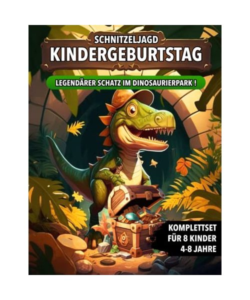 Schnitzeljagd Kindergeburtstag - Legendärer Schatz im Dinosaurierpark: Schatzsuche mit Dinosaurier von 4 bis zu 8 Jahre Kinder - Komplettset mit ... Einladungen, Urkunden und vieles mehr!