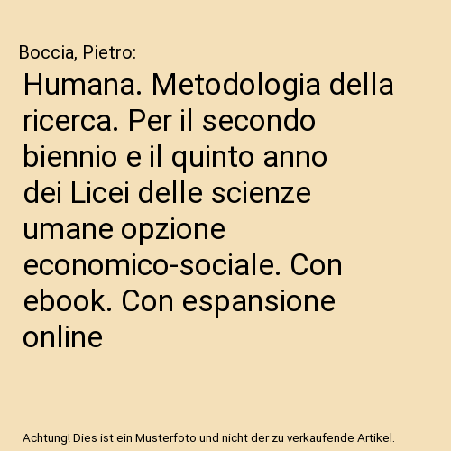 Humana. Metodologia della ricerca. Per il secondo biennio e il quinto anno dei Licei delle scienze umane opzione economico-sociale. Con ebook. Con espansione online