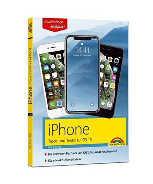 iPhone Tipps und Tricks zu iOS 13 - zu allen aktuellen iPhone Modellen - komplett in Farbe