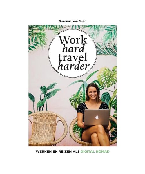 Work hard, travel harder: werken en reizen als digital nomad