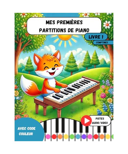 Mes premières partitions de piano: Livre 1, Comptines pour enfants : méthodes simples et faciles pour apprendre le piano aux débutants avec un code couleurs