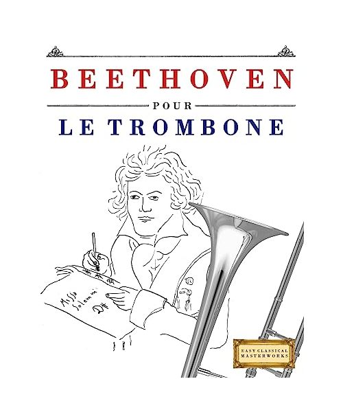 Beethoven pour le Trombone: 10 pièces faciles pour le Trombone débutant livre