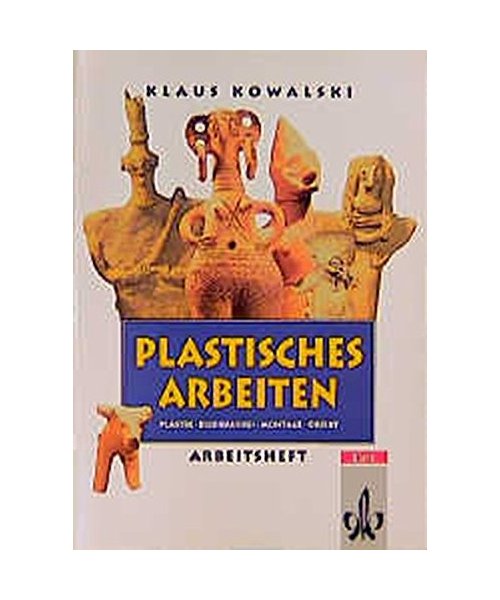 Thema Kunst. Arbeitshefte Kunst fÃ¼r die Sekundarstufe II / Plastisches Arbeiten: Arbeitsheft für den Kunstunterricht ab Klasse 7.