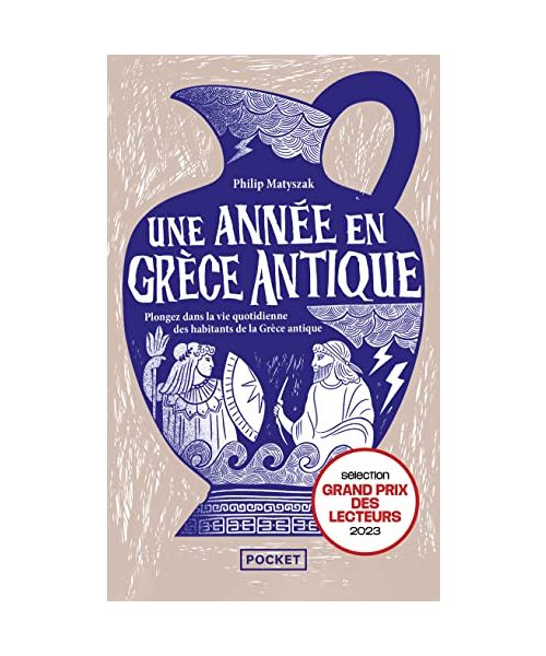 Une année en Grèce antique - Plongez dans la vie quotidienne des habitants de la Grèce antique: Plongez dans la vie quotidienne des habitants de Grèce antique