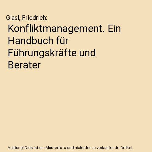 Konfliktmanagement. Ein Handbuch für Führungskräfte und Berater