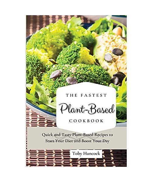 The Fastest Plant-Based Cookbook